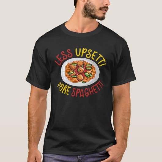 T-shirt Moins de upsetti plus spaghetti délicieux cuisine  (Devant)