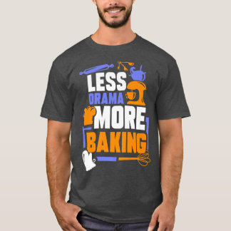 T-shirt Moins Drama Plus Baking Sports Hobby Dit Motiva