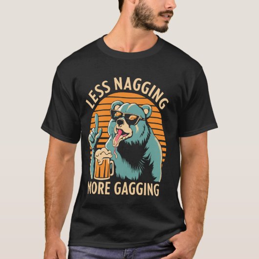 T-shirt Moins Nagging Plus Gagging Ours Vêtements de bière (Devant)
