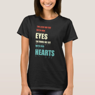T-shirt Moins On Voit Avec Nos Yeux Plus On Voit Avec Hea