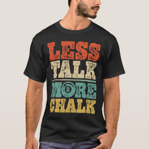 T-shirt Moins Parler Plus Chalk Funky Pool Billard Joueur