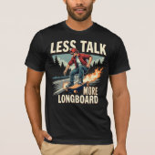 T-shirt Moins Parlez Plus Longboard (Longboarder) (Devant)