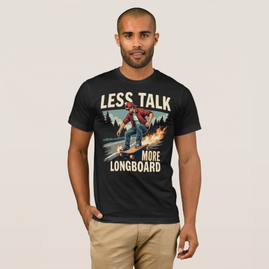 T-shirt Moins Parlez Plus Longboard (Longboarder) (Devant entier)