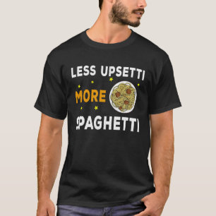 T-shirt Moins Upsetti Plus Spaghetti Ecole Culinaire Itali