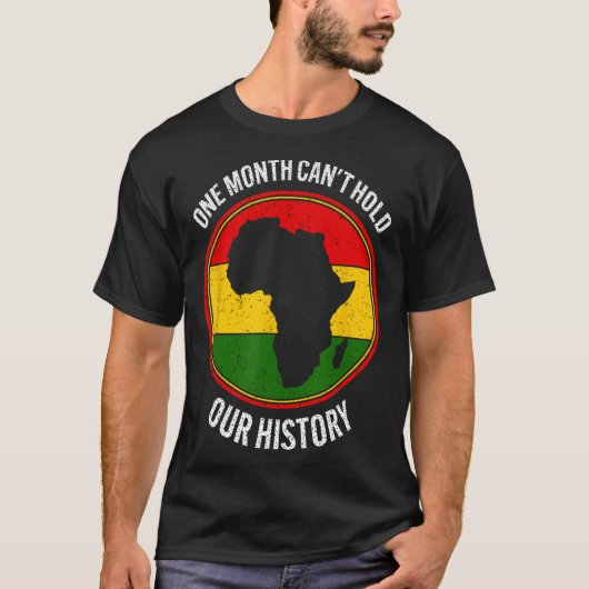 T-shirt Mois de l'histoire des Noirs Un mois ne peut pas t (Devant)