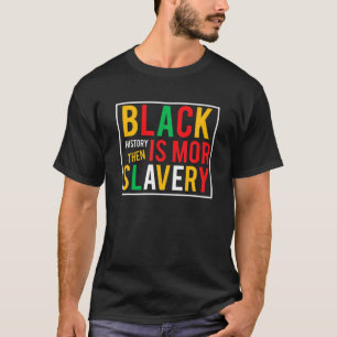 T-shirt Mois De L'Histoire Noire L'Histoire Noire Est Plus