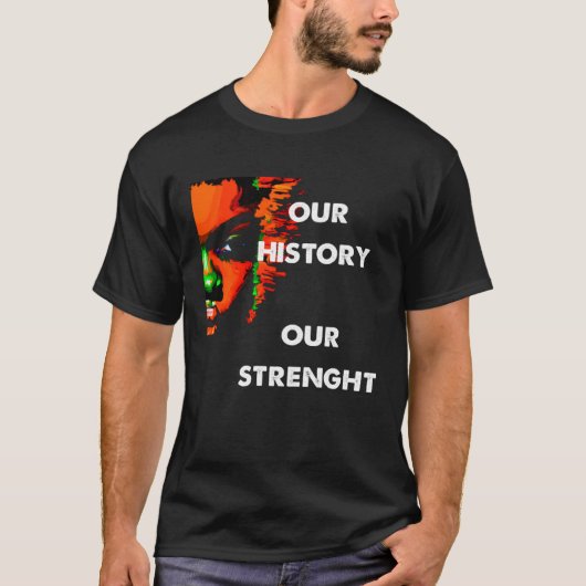 T-shirt Mois de l'histoire noire Notre histoire Notre forc (Devant)