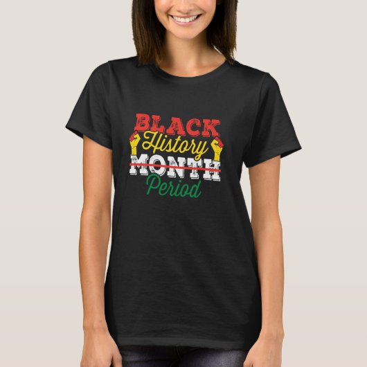 T-shirt Mois d'histoire des Noirs Période Conception Pour (Devant)