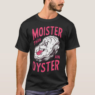 T-shirt Moister De Coquillages Inapproprié Qu'Un Oyster Am