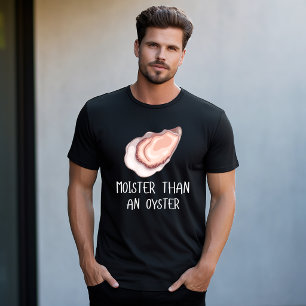 T-shirt Moister Than Oyster