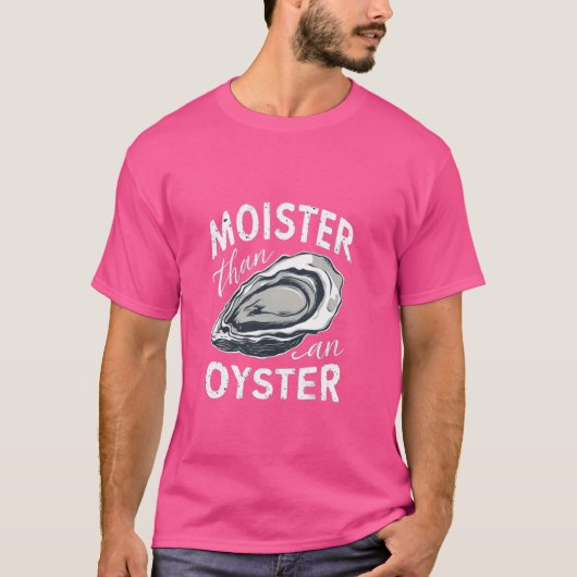 T-shirt Moister Than Oyster (Devant)