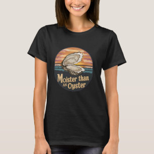 T-shirt Moister Than Oyster Funny Adulte Plaisanterie Dit