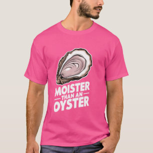 T-shirt Moister Than Oyster Shucking Funny Shellfish Sh