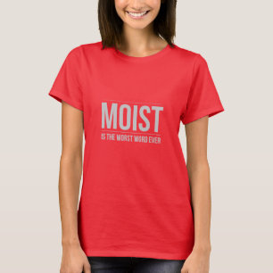 T-shirt Moite est la plus mauvaise chemise de mot jamais