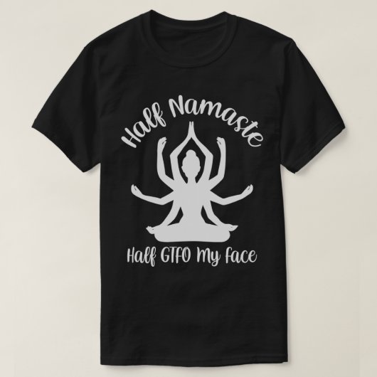 T-shirt Moitié Namaste moitié GTFO Mon visage (Design devant)