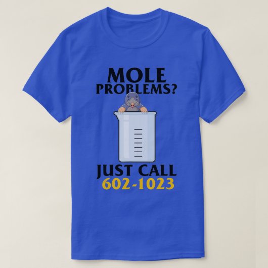 T-shirt Mole Day Mole Problems Just Call Avogadros Number  (Design devant)