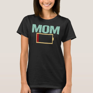 T-shirt Mom Battery Low Funny Tired Mama Mother's Day Gift