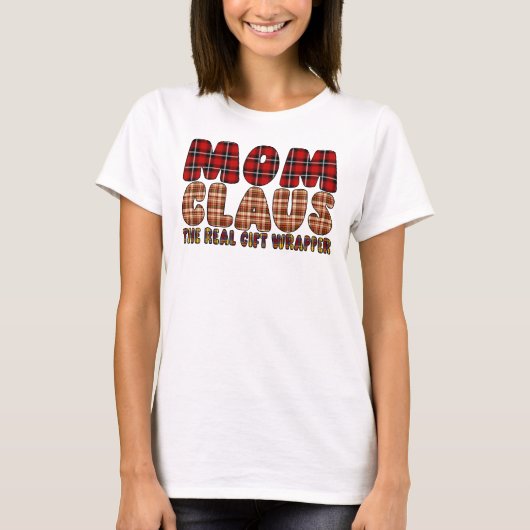T-shirt Mom Claus The Real Gift Wrapper (Devant)