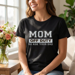 T-shirt MOM DE DÉPART ALLEZ DEMANDER À VOTRE PÈRE Chemise