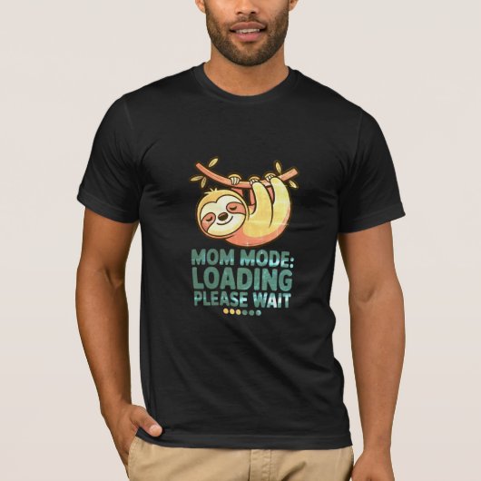 T-shirt Mom Mode Loading Please Wait  Funny Sloth Mothers  (Devant)