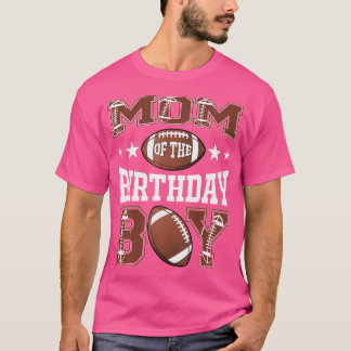 T-shirt Mom Of The Birthday Boy Football Game Day