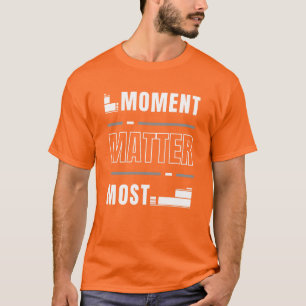 T-shirt Moment le plus important