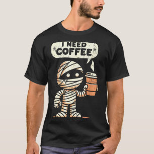 T-shirt Momie Halloween J'ai Besoin de Café Drôle Sarcasme