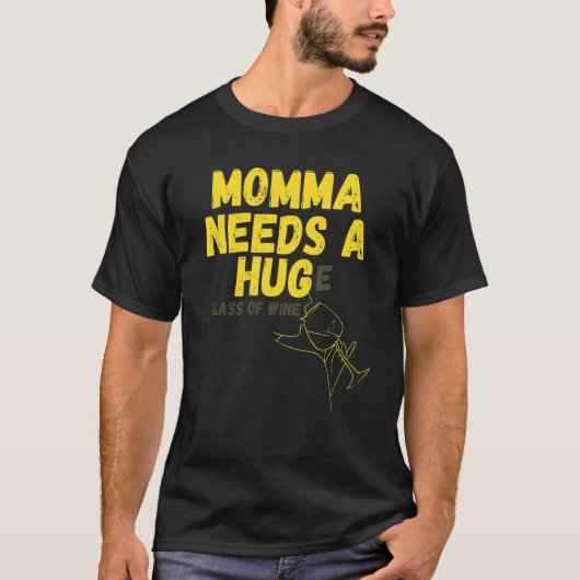 T-shirt Momma A Besoin D'Un Gros Verre De Vin (Devant)