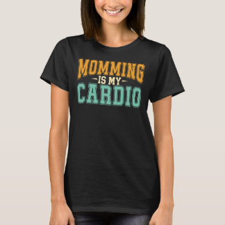 T-shirt Momming Is My Cardio Funny Retro Sporty Mom Gifts