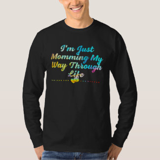 T-shirt Momming My Way Through Life Mom Mothers Day Mommy