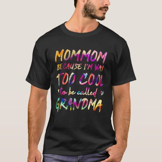 T-shirt Mommom Because I m Way Too Cool to Be Called Grand (Devant)