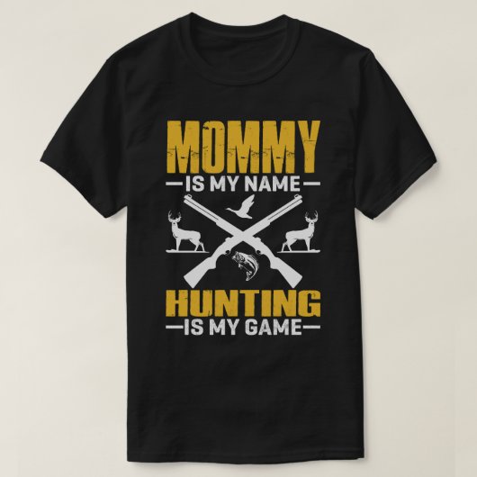 T-shirt MOMMY Est Mon Nom Chasse Est Mon Jeu (Design devant)