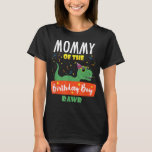 T-shirt Mommy of the Birthday Boy Dinosaur Raptor Funny<br><div class="desc">Mommy of the Birthday Boy Dinosaur Raptor Funny</div>