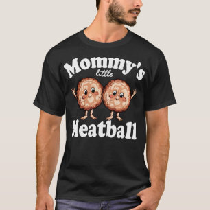 T-shirt mommys little meatball 2