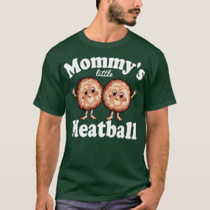 T-shirt mommys little meatball 2