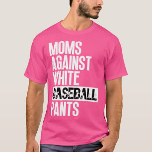 T-shirt Moms contre les pantalons blancs de baseball 26