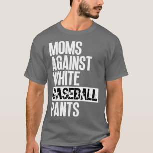 T-shirt Moms contre les pantalons blancs de baseball 26
