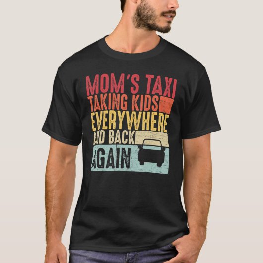 T-shirt Mom's Taxi Taking Kids Everywhere and Back Again (Devant)