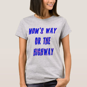 T-shirt Moms Way ou Highway Dire