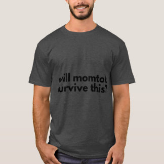 T-shirt MomTok survivra-t-il à son amie, ses amis, sa copi