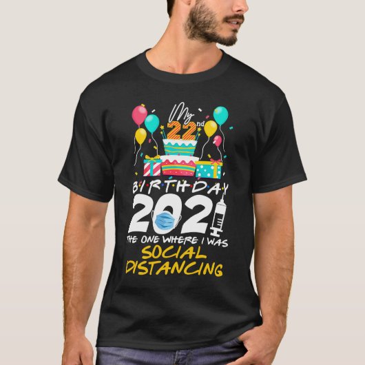 T-shirt Mon 22e anniversaire 2021 Celui où j'étais social (Devant)