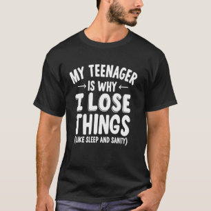 T-shirt Mon adolescent est la raison pour laquelle je perd