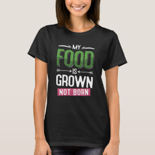 T-shirt Mon alimentation est cultivé Non Né Mangez des lég