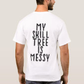 T-shirt Mon arbre de compétences est désordonné (Dos)