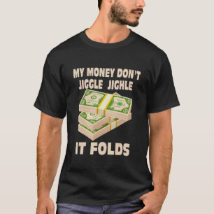 T-shirt Mon Argent Ne Jiggle Pas Jiggle Il Plier Pour Les