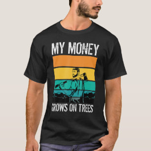 T-shirt Mon argent pousse sur les arbres Arboriculteurs Tr