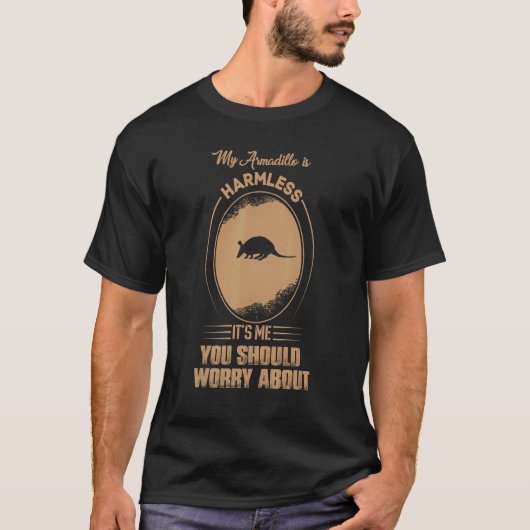 T-shirt Mon Armadillo est sans danger C'est moi que tu dev (Devant)