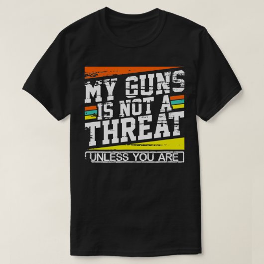 T-shirt Mon arme n'est pas une menace à moins que vous ne  (Design devant)