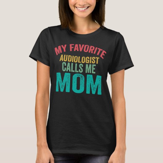 T-shirt Mon audiologiste préféré m'appelle la fête de mama (Devant)