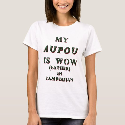 T-SHIRT MON AUPOU EST WOW, PÈRE AU CAMBODGE 1 (Devant)